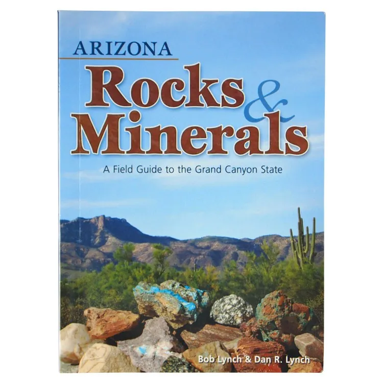Arizona Rocks & Minerals: A Field Guide to the Grand Canyon State