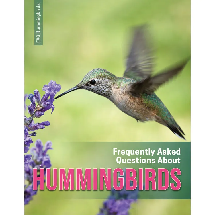 Frequently Asked Questions About Hummingbirds - 2nd Edition